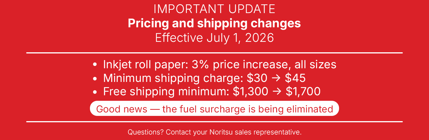 Pricing and shipping changes effective July 1, 2026: 3% increase on inkjet roll paper, shipping minimum updates, fuel surcharge eliminated.